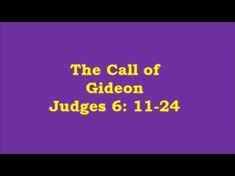 The Call of Gideon Judges 6: 11-24