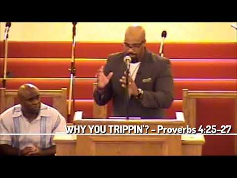 #BetterSeries - WHY YOU TRIPPIN'? - Proverbs 4:25-27