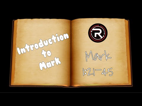 Mark 1:21-45 |  An Introduction To Mark