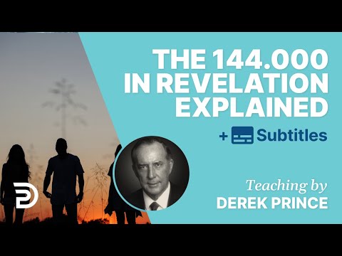 The 144.000 From Revelation Explained | Glimpse 2 | Derek Prince