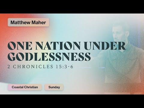 One Nation Under Godlessness (2 Chronicles 15:3-6) | Matthew Maher | Coastal Christian Ocean City