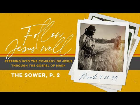 Mark 4:21-34 | The Sower p. 2 | Jon Stallsmith | 9.13.20