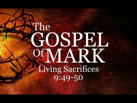 9-9-18 PM Living Sacrifices from Mark 9:49-50