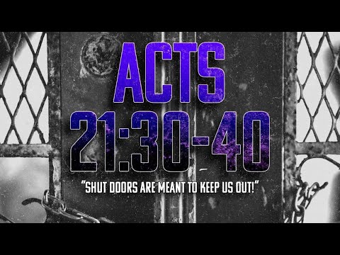 "Shut Doors Are Meant to Keep Us Out" Acts 21:30-40