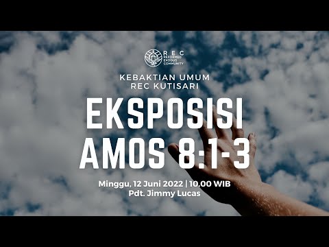 REC Kutisari - Eksposisi Amos 8:1-3 - Pdt. Jimmy Lucas