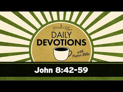 John 8:42-59 // Daily Devotions with Pastor Mike