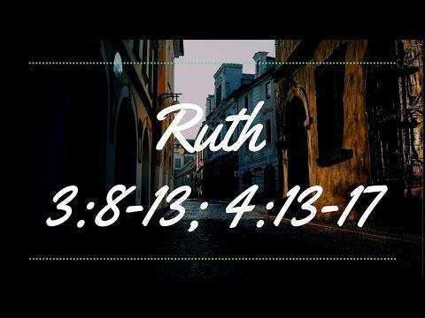 Ruth 3:8-13; 4:13-17