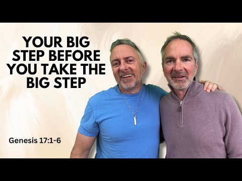 Your Big Step Before You Take the Big Step | Genesis 17:1-6