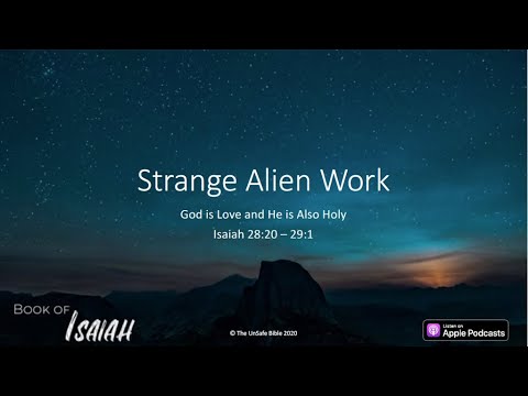 Isaiah 28:20 - 29:1 Strange Alien Work