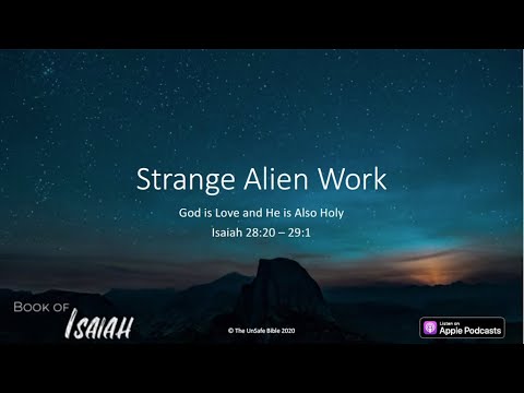 Isaiah 28:20 - 29:1 Strange Alien Work