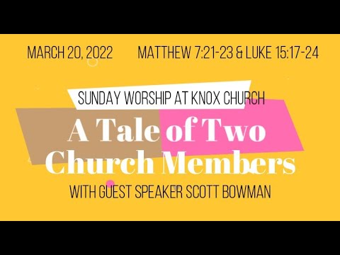 A Tale of Two Church Members – Matthew 7:21-23 & Luke 15:17-24 – Worship Service – 3/20/22