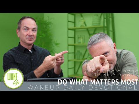 WakeUp Daily Devotional | Do What Matters Most | Genesis 33:10