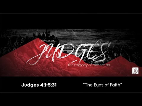 Judges 4:1-5:31 | "The Eyes of Faith"