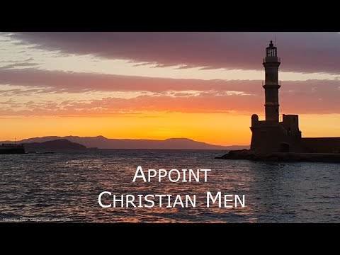 Titus 1:7-8 - Appoint Christian Men!