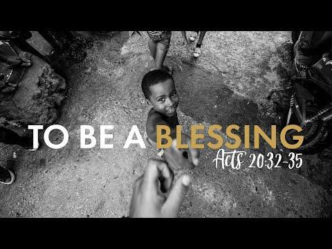 To Be A Blessing Acts 20:32-35