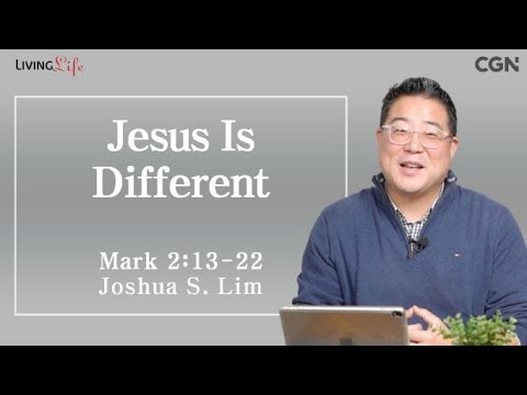 Jesus Is Different (Mark 2:13-22) - Living Life 01/05/2024 Daily Devotional Bible Study