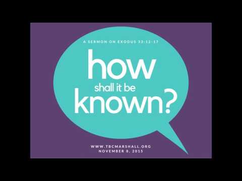 How Shall it be Known - Exodus 33:12-17