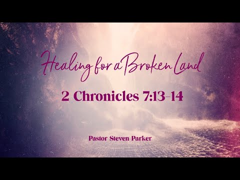 Healing for a Broken Land ~ 2 Chronicles 7:13-14