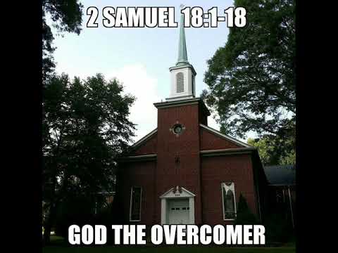 2 Samuel 18:1-18 "God the Overcomer"