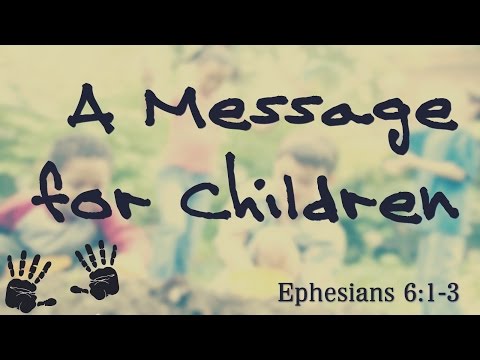 A Message for Children - Ephesians 6:1-3