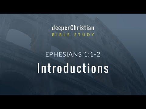 Bible Study in Ephesians – Lesson 2: Introductions (Eph 1:1-2)