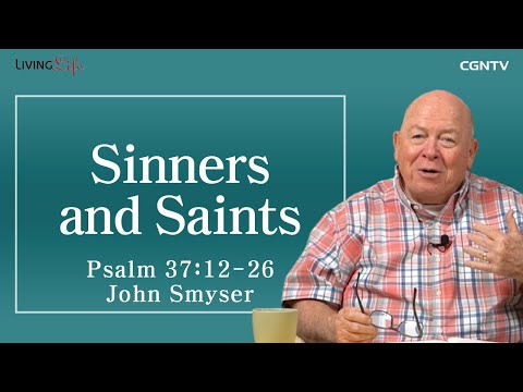 [Living Life] 12.02 Sinner and Saints (Psalm 37:12-26) - Daily Devotional Bible Study