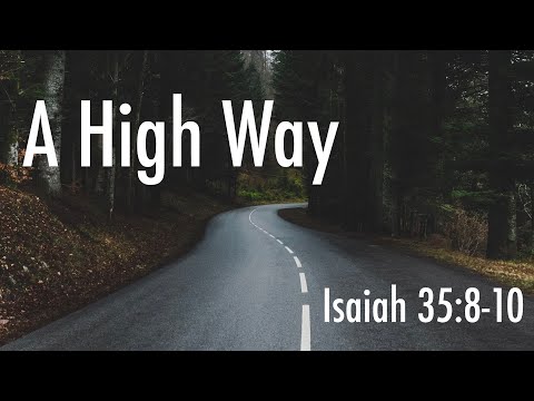 A High Way - Isaiah 35:8-10