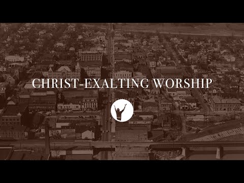 Christ-Exalting Worship: Exodus 20:1-5; Acts 2:41-47