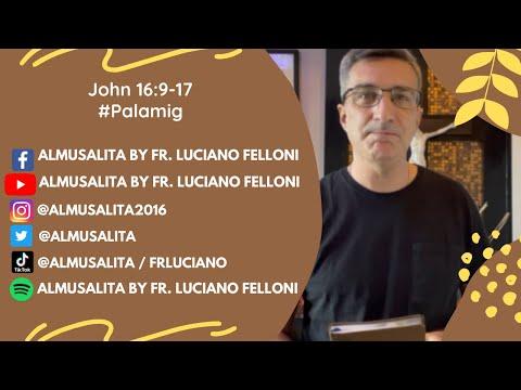 Daily Reflection | John 16:9-17 | #Palamig | May 14, 2021