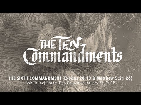 The Sixth Commandment | Exodus 20:17 & Matthew 5:21-26