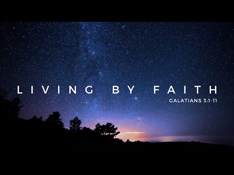 "Living by Faith" Galatians 3:1-11, Pastor Peter Chong | May 23, 2021