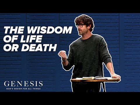 The Wisdom of Life or Death - Genesis 2:1-17 - Pastor Jason Fritz