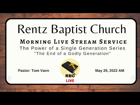 "The End of a Godly Generation" --  2 Kings 23:26-37 -- 5/29/22 AM