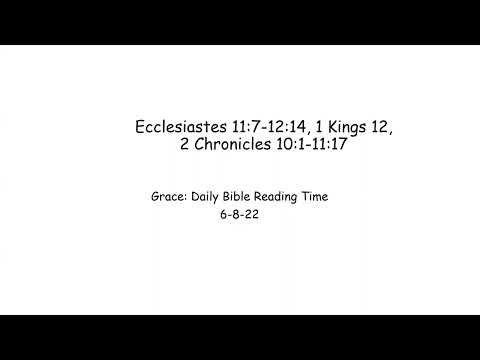 6-8-22 Ecclesiastes 11:7-12:14, 1 Kings 12, 2 Chronicles 10:1-11:17