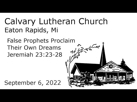 False Prophets Proclaim Their Own Dreams - Jeremiah 23:23-28 | Calvary Lutheran Eaton Rapids