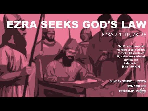 SUNDAY SCHOOL LESSON, FEBRUARY 13, 2022, Ezra Seeks God's Law, EZRA 7: 1-10; 23-26