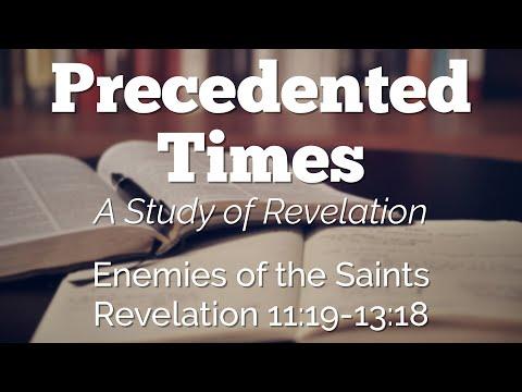 Sermon: Enemies of the Saints, Scripture: Revelation 11:19-13:18