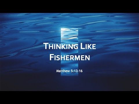 6-13-21 Thinking Like Fishermen (Mark 1:17)