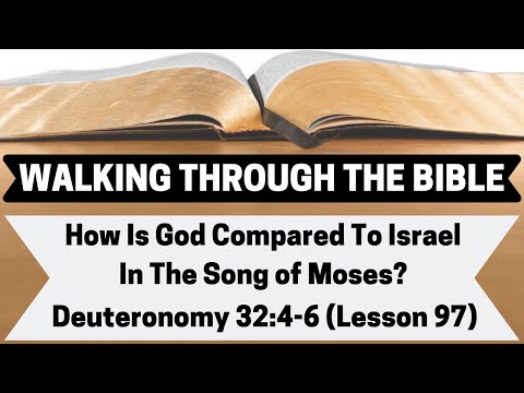 How Is God Compared To Israel In the Song of Moses? [Deuteronomy 32:4-6][Lesson 97][WTTB]
