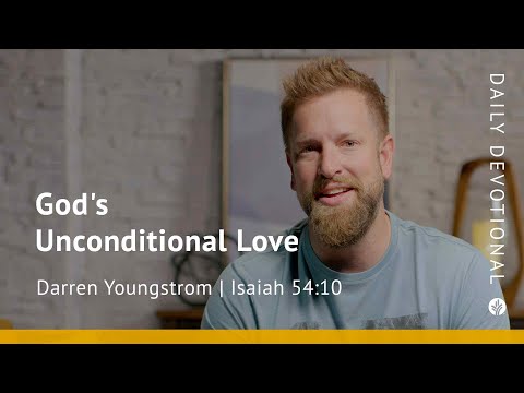 God’s Unconditional Love | Isaiah 54:10 | Our Daily Bread Video Devotional