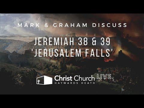Discussion on Jeremiah 38:28-29:18 | 'Jerusalem falls' with Mark & Graham