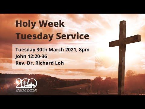 Holy Week Tuesday Service 30th March 2021 (John 12:20-36) - St George's Church Penang