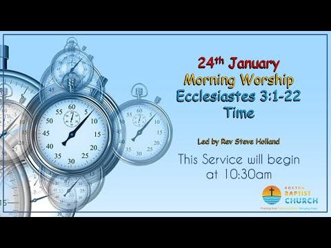 Time - Ecclesiastes 3:1-22 - 24th January - Sorry for the break at about 50mins