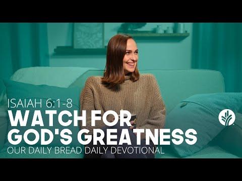 Watch for God’s Greatness | Isaiah 6:1–8 | Our Daily Bread Video Devotional