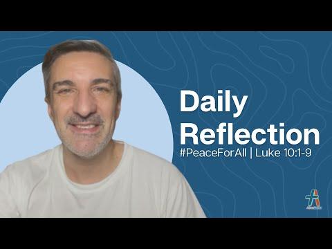 Daily Reflection | Luke 10:1-9 | #PeaceForAll | October 18, 2022