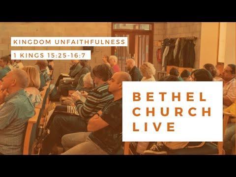 Bethel Church Live -  Kingdom Unfaithfulness - 1 Kings 15:25-16:7