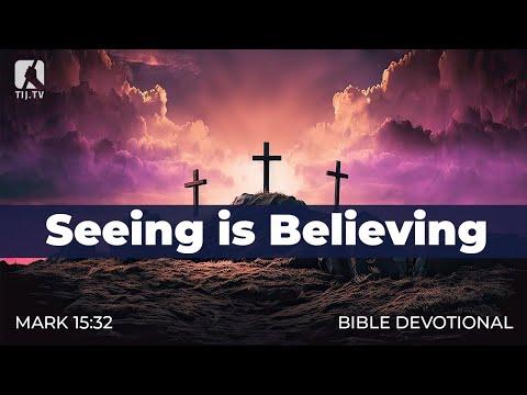 183. Seeing is Believing – Mark 15:32