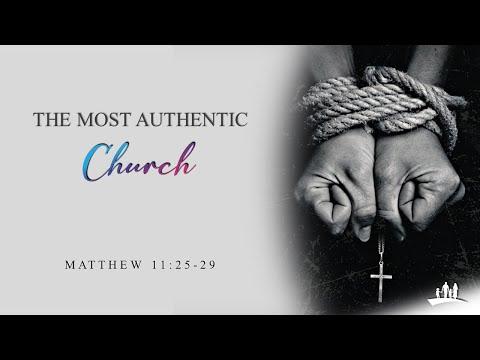 The Most Authentic Church [Matthew 11:25-29] by Pastor Tony Hartze