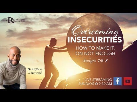 Overcoming Insecurities:  How To Make it, On Not Enough (Judges 7:2-8)