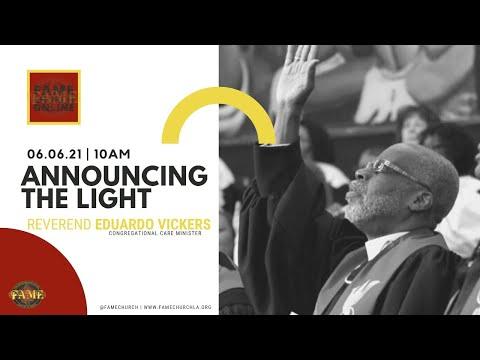 June 6, 2021 10:00AM “Announcing The Light" John 1:1-34(NLT) Reverend Eduardo Vickers